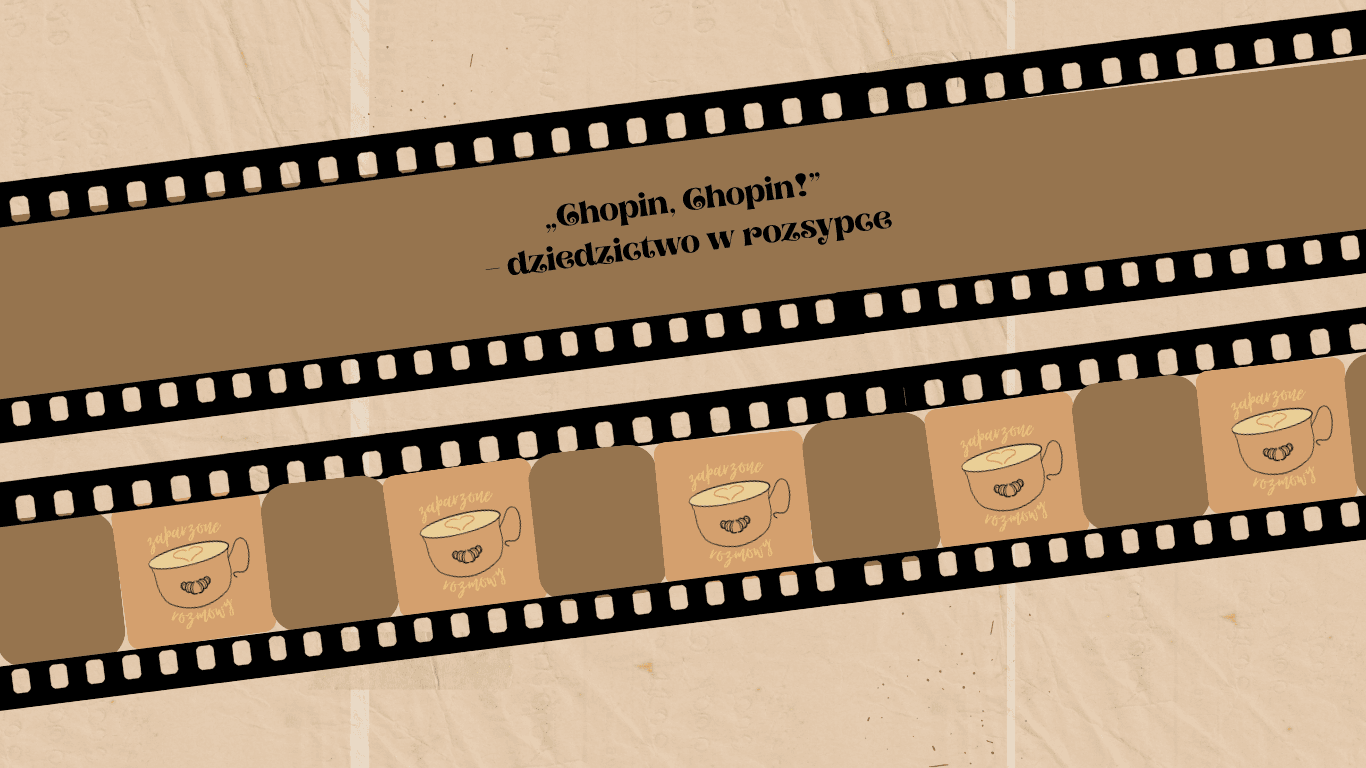 „Chopin, Chopin!” – dziedzictwo w rozsypce