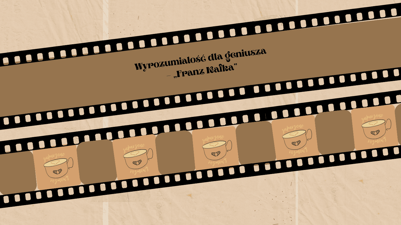 Wyrozumiałość dla geniusza – „Franz Kafka”