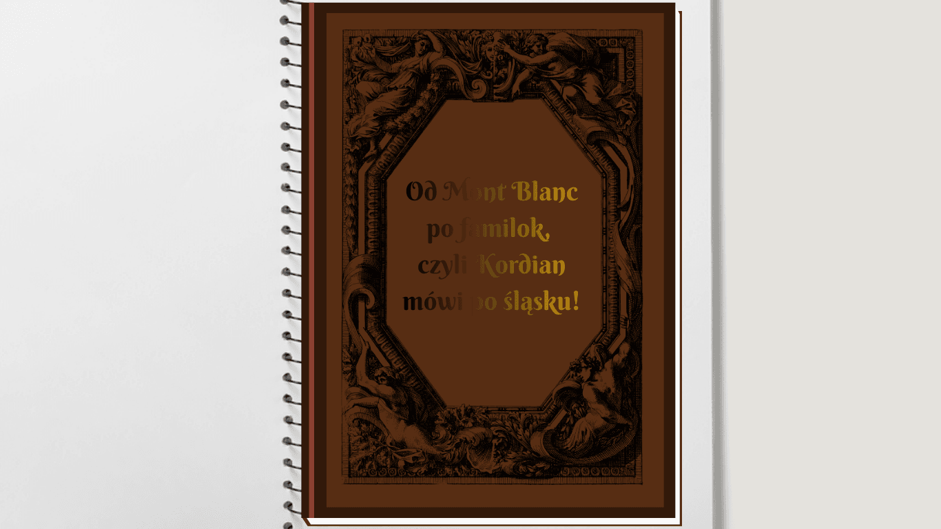 Od Mont Blanc po familok, czyli Kordian mówi po śląsku!