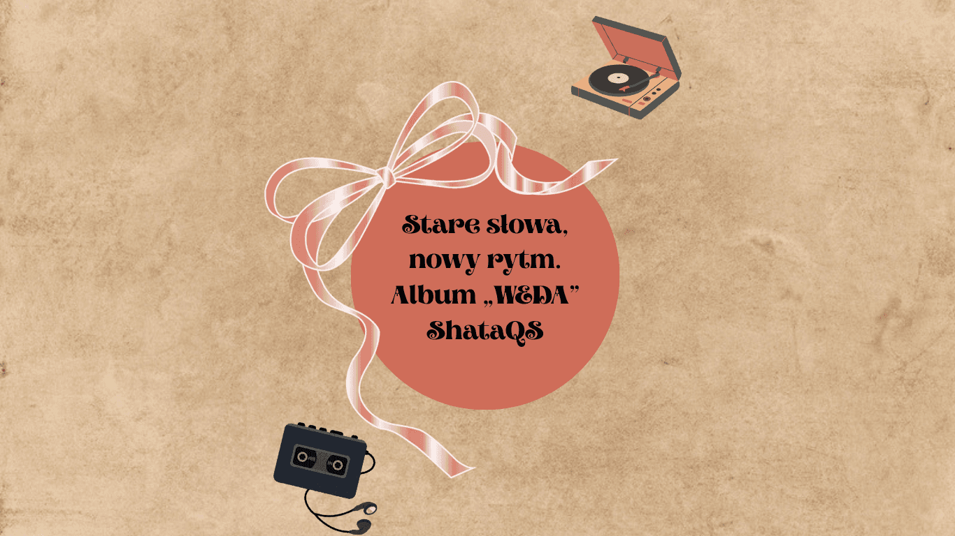 Stare słowa, nowy rytm. Album „WEDA” ShataQS