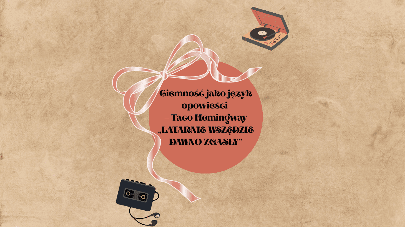 Ciemność jako język opowieści – Taco Hemingway „LATARNIE WSZĘDZIE DAWNO ZGASŁY”