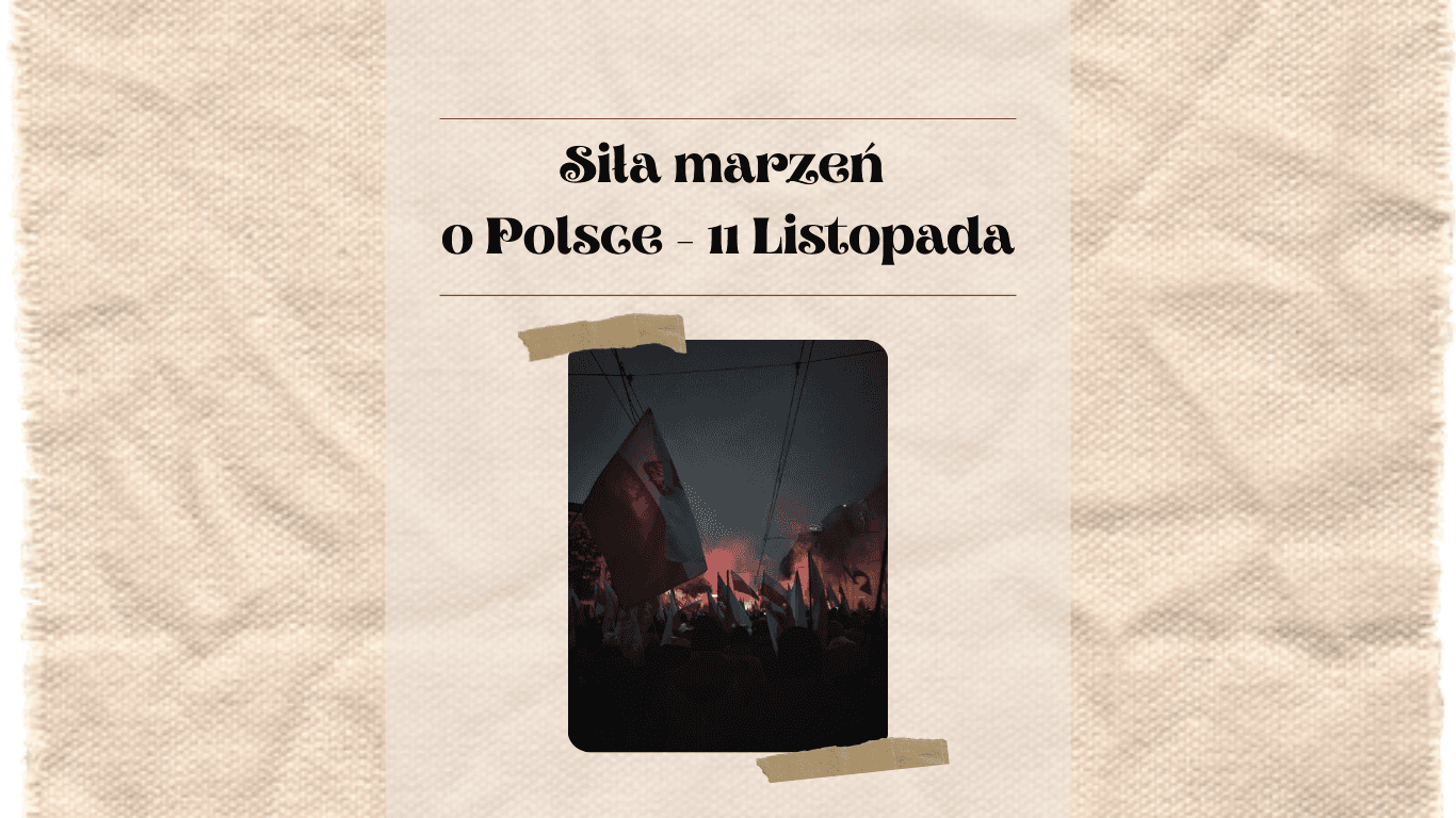 Siła marzeń o Polsce – 11 Listopada