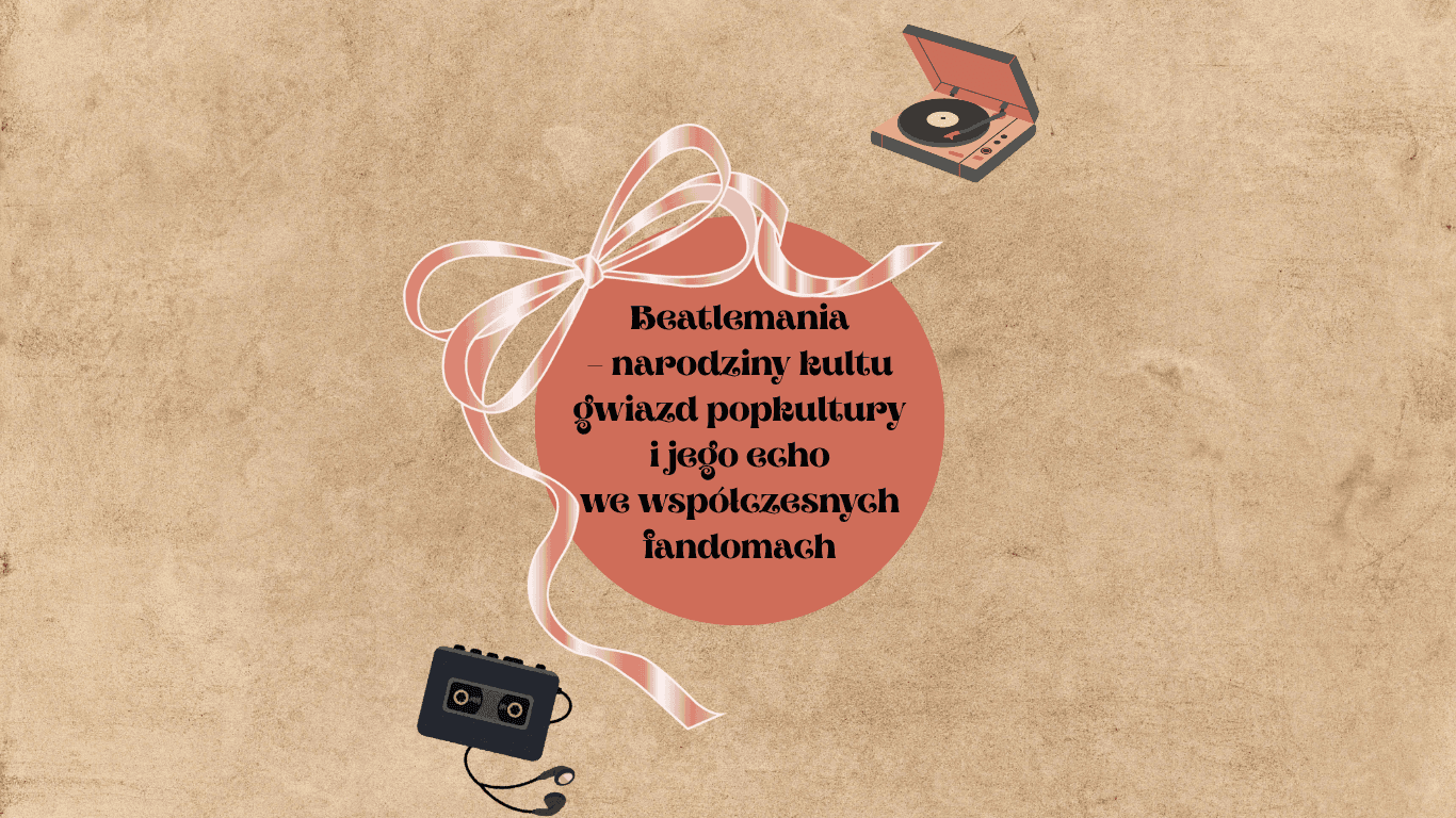 Beatlemania – narodziny kultu gwiazd popkultury i jego echo we współczesnych fandomach