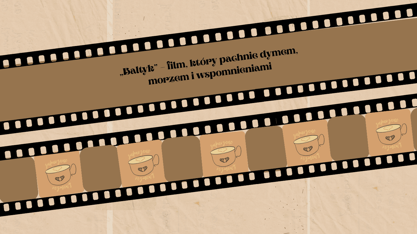 „Bałtyk” – film, który pachnie dymem, morzem i wspomnieniami