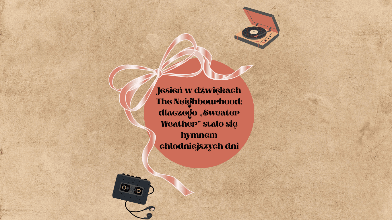Jesień w dźwiękach The Neighbourhood: dlaczego „Sweater Weather” stało się hymnem chłodniejszych dni