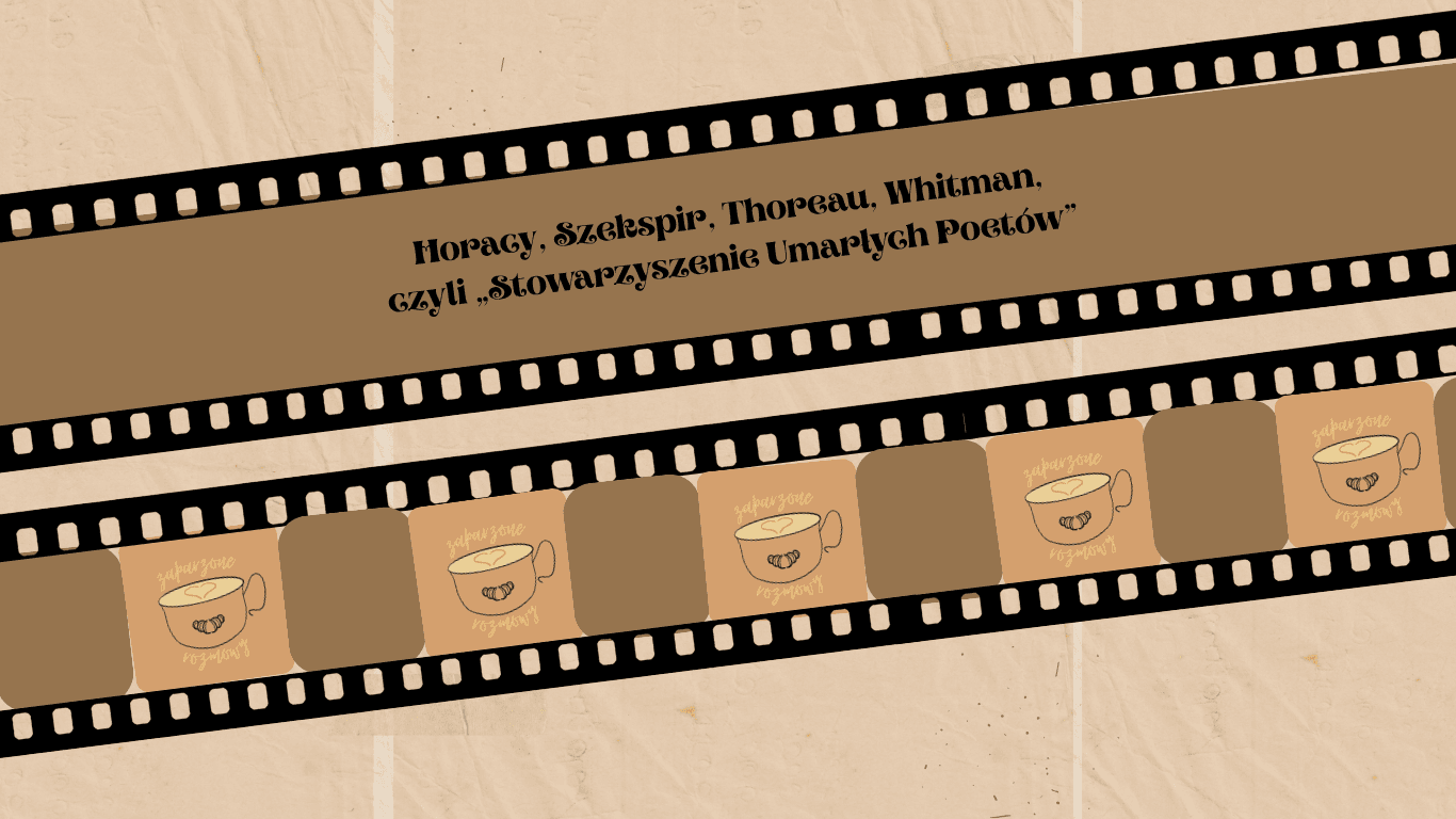 Horacy, Szekspir, Thoreau, Whitman, czyli „Stowarzyszenie Umarłych Poetów”