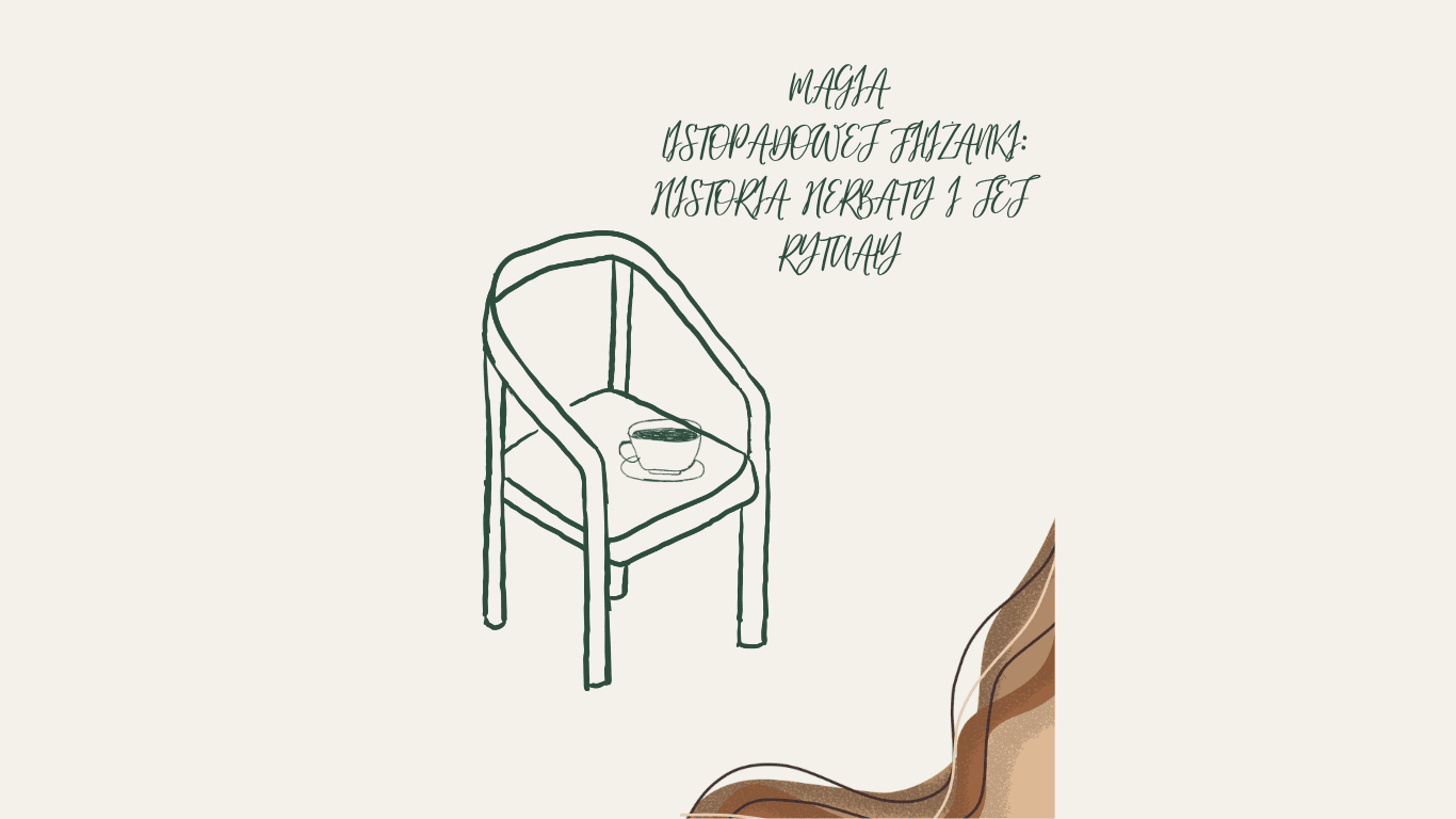 Magia listopadowej filiżanki: historia herbaty i jej rytuały