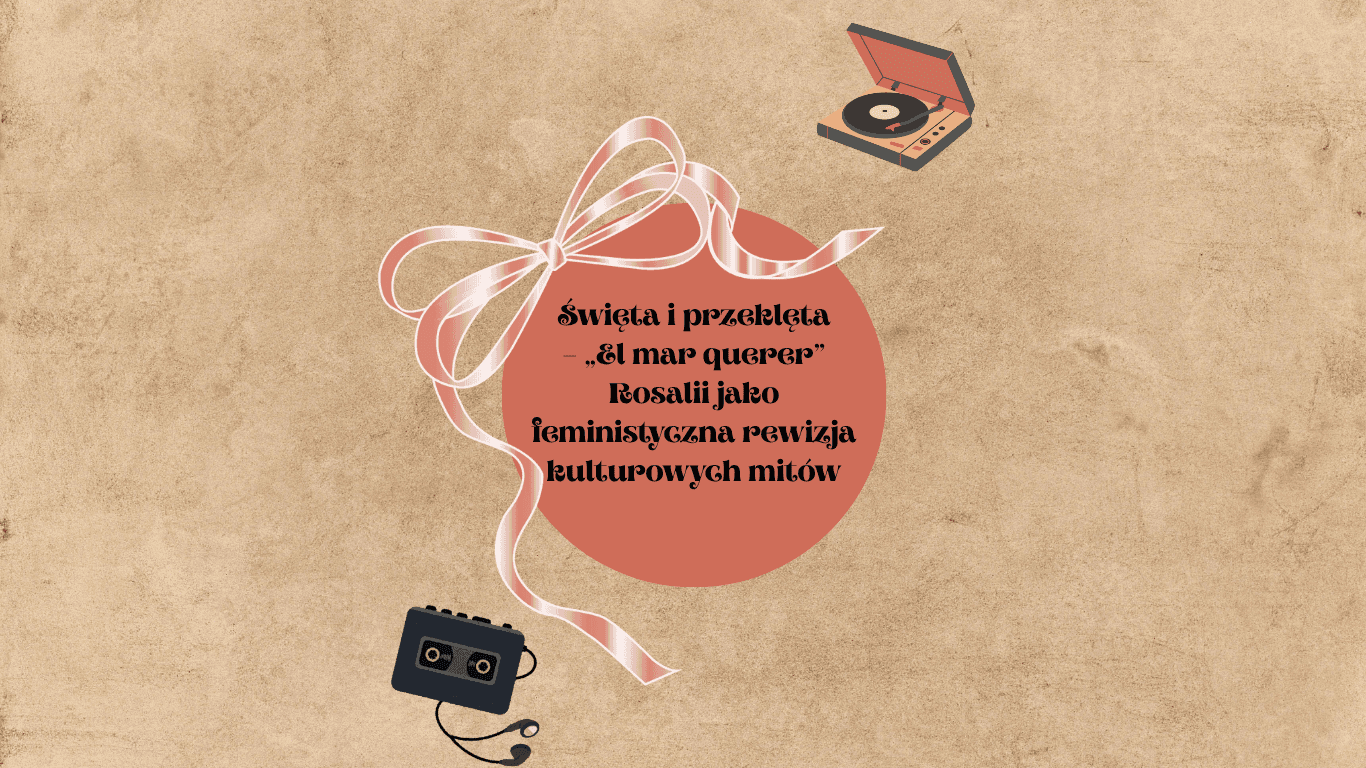 Święta i przeklęta – „El mar querer” Rosalii jako feministyczna rewizja kulturowych mitów