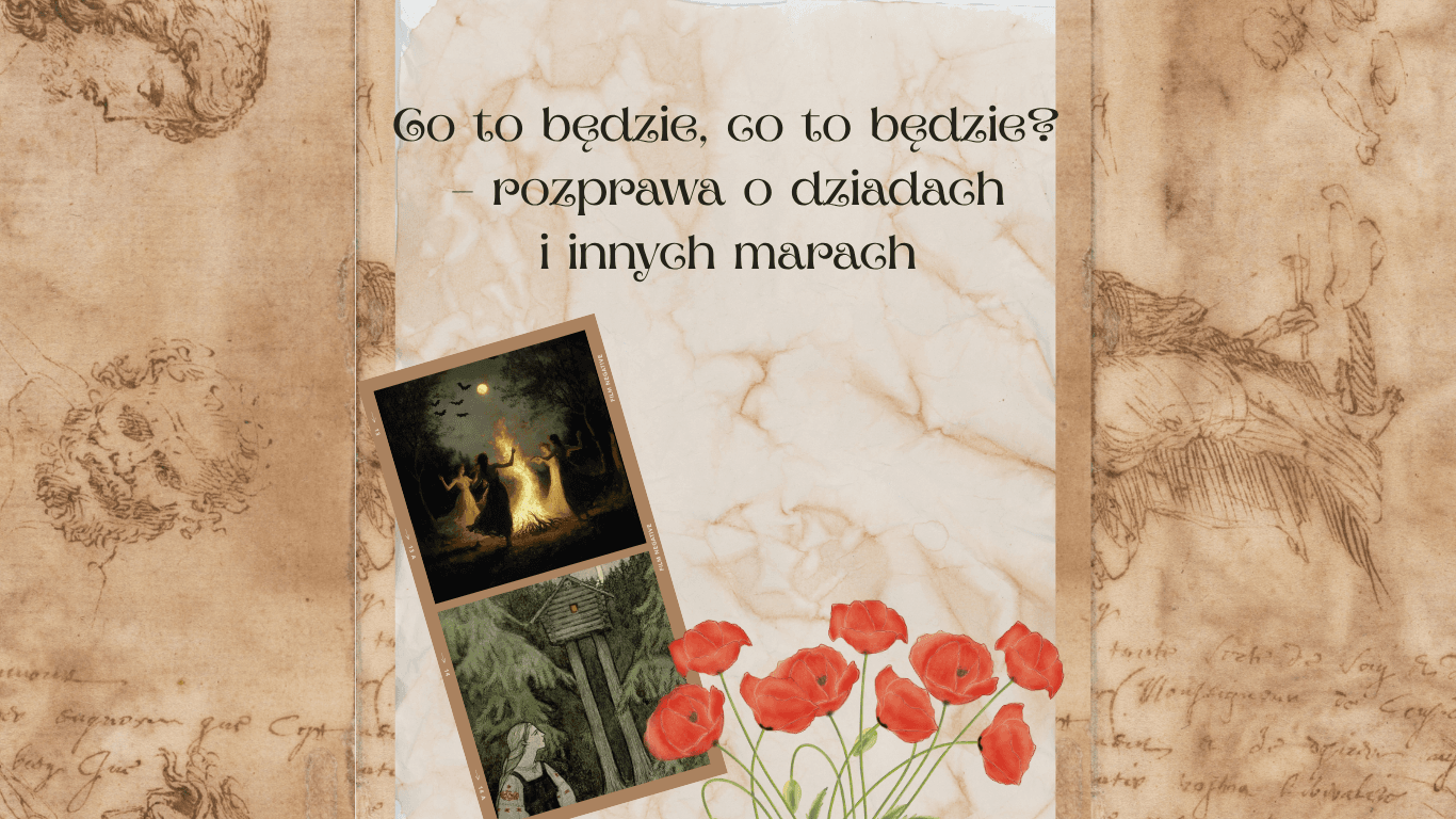 Co to będzie, co to będzie? – rozprawa o dziadach i innych marach