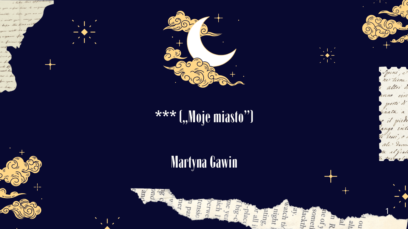 *** (,,Moje miasto”) – Martyna Gawin