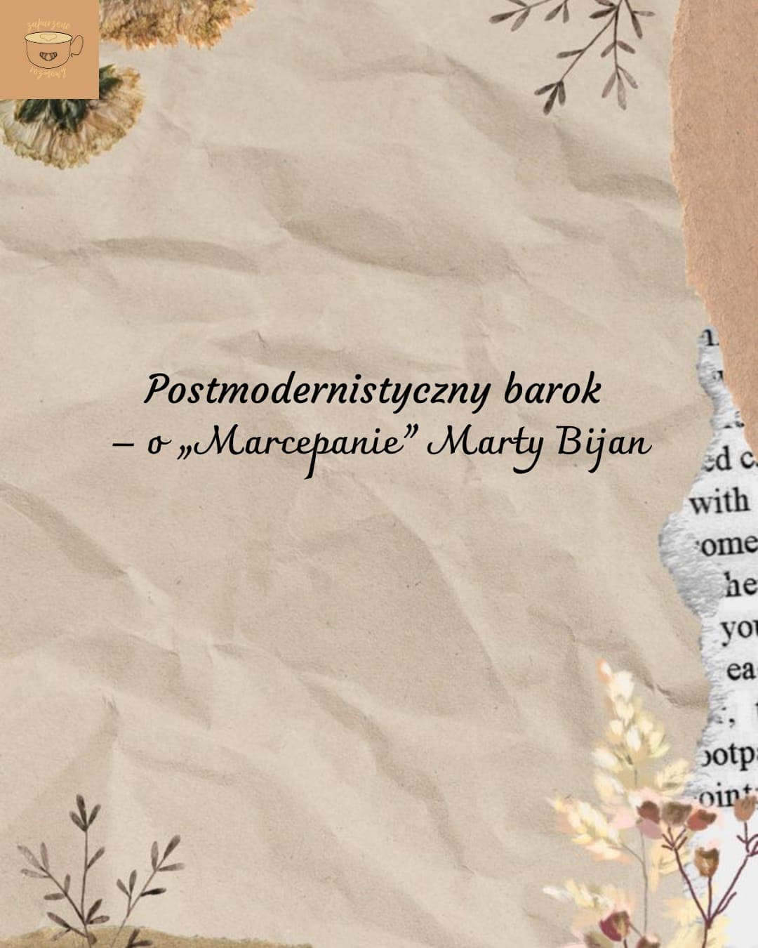 Postmodernistyczny barok – o „Marcepanie” Marty Bijan