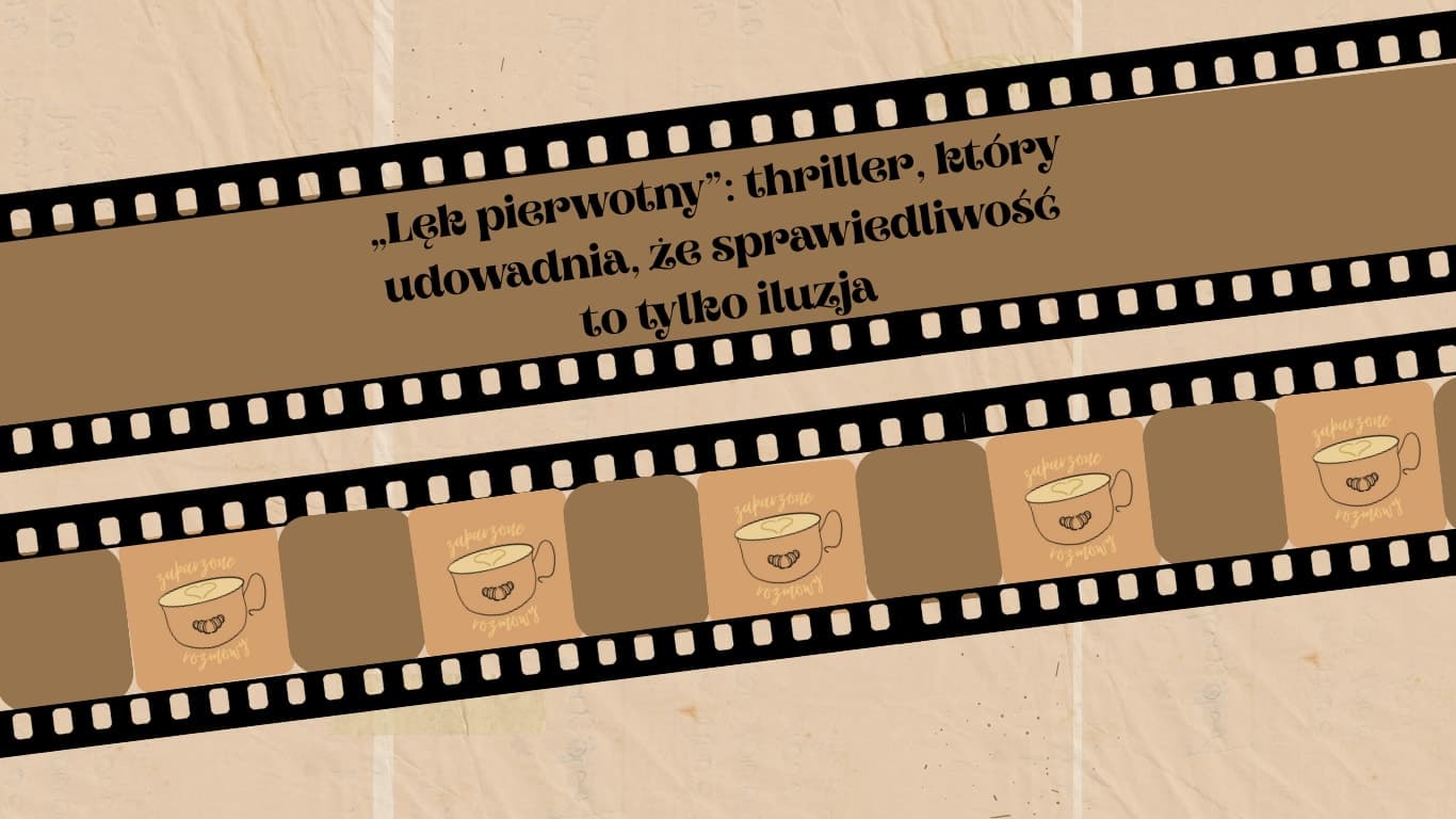 „Lęk pierwotny”: thriller, który udowadnia, że sprawiedliwość to tylko iluzja
