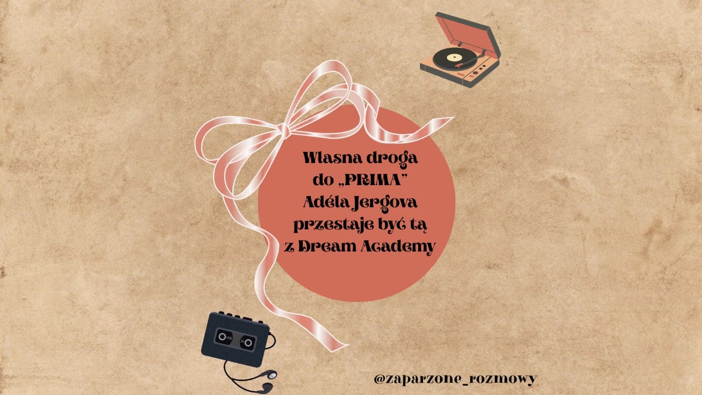 Własna droga do „PRIMA” Adéla Jergova przestaje być tą z Dream Academy